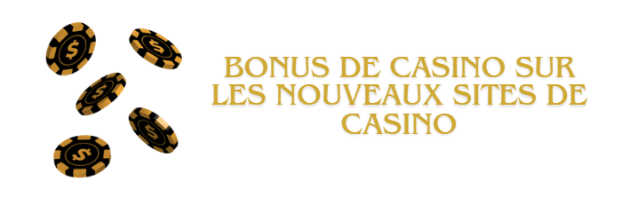 ​Bonus de casino sur les nouveaux sites de casino